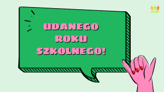 Grafika przedstawiająca dymek komiksowy. Napis: udanego roku szkolnego!
