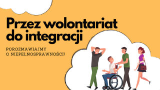 Grupa uśmiechniętych osób, w tym jedna na wózku. Podpis: przez wolontariat do integracji.