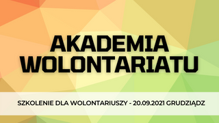 Akademia Wolontariatu Szkolenie dla wolontariuszy, Grudziądz 20.09.2021