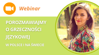 Webinar: Porozmawiajmy o grzeczności językowej w Polsce i na świecie