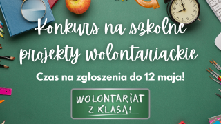 Konkurs na dofinansowanie wolontariatu szkolnego Wolontariat z Klasą
