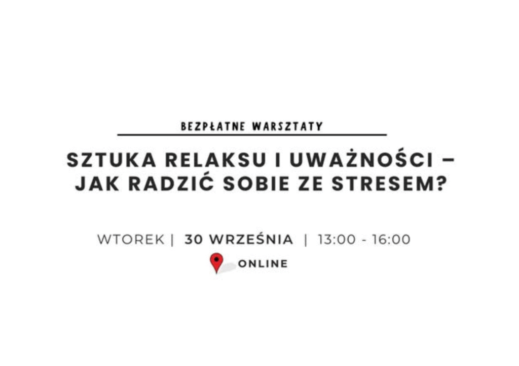 Plakat zaprasza na bezpłatne warsztaty online „Sztuka relaksu i uważności – jak radzić sobie ze stresem?” prowadzone przez Michalinę Matecką, 30 września w godz. 13:00